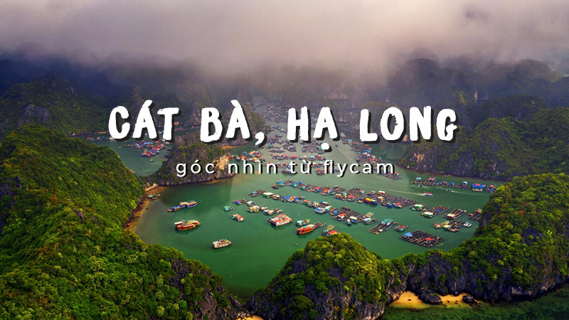 Cát Bà, Hạ Long qua góc nhìn mới lạ từ flycam