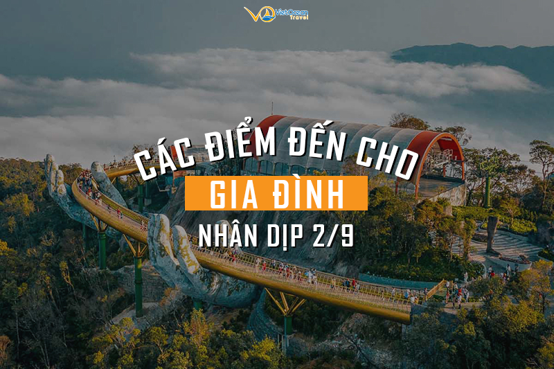 Nghỉ lễ 2/9, cả gia đình nên đi đâu??